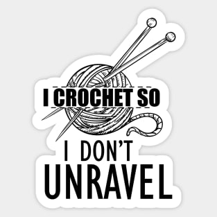 Crochet - I crochet so I don't unravel Sticker